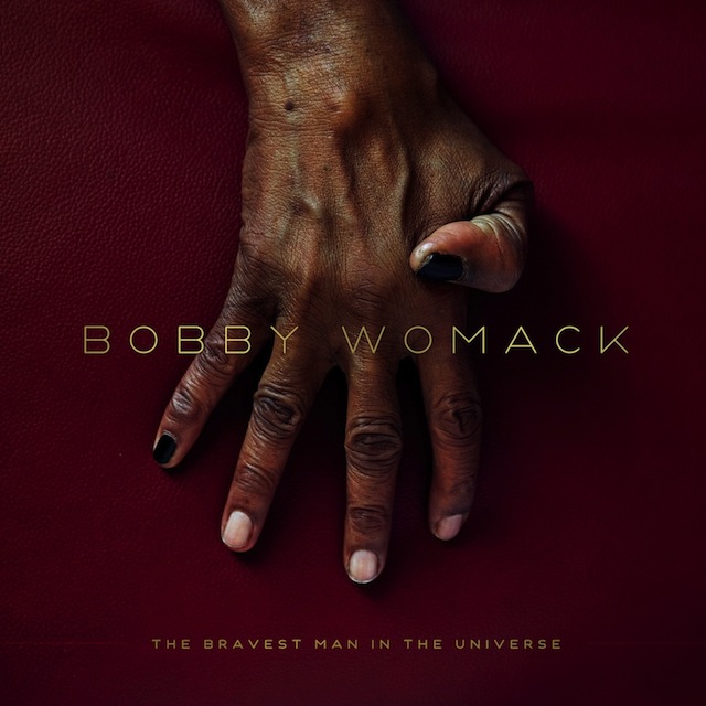 The Bravest Man In The Universe-  Bobby Womack