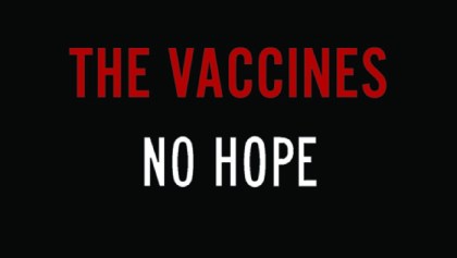The Vaccines No Hope