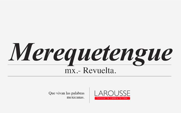 ¡Matanga! Larousse y su campaña de ‘palabras que sólo un mexicano entiende’
