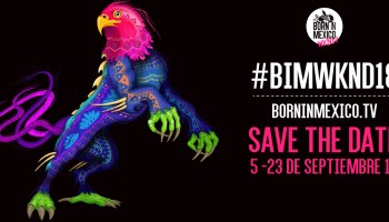 Born in México llega a su 4ª edición con lo mejor de la música electrónica, house y techno