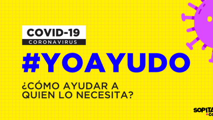 #YoAyudo: ¿Cómo ayudar a quien lo necesita por el coronavirus?