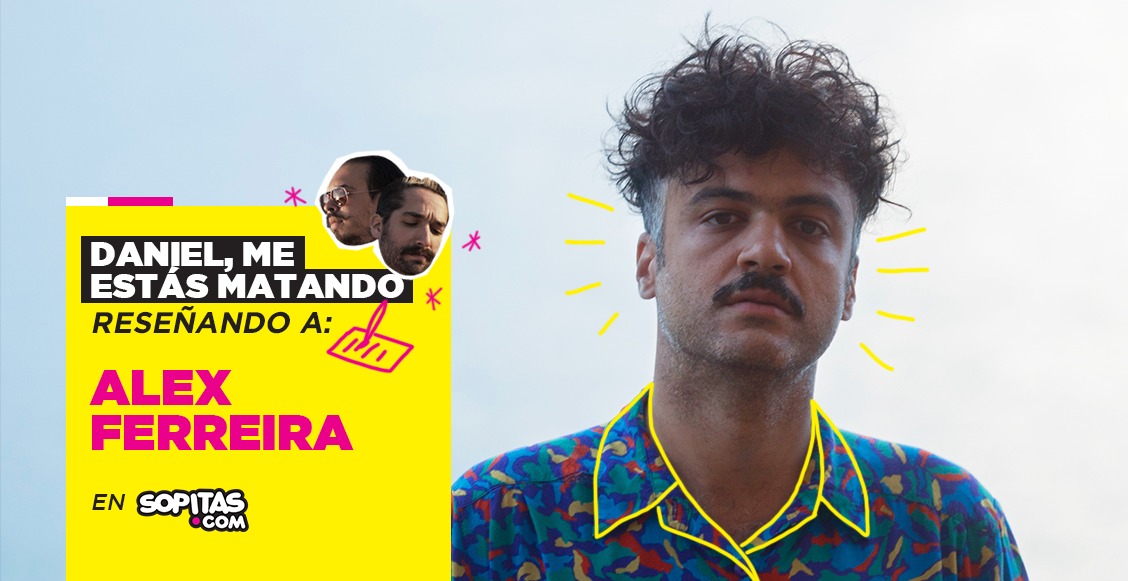 Alex Ferreira y Daniel, Me Estás Matando
