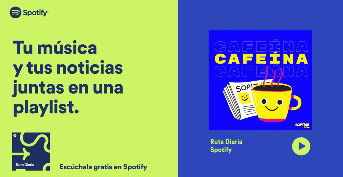 Sopitas.com presenta 'Cafeína' en Ruta Diaria, la playlist con noticias y música de Spotify