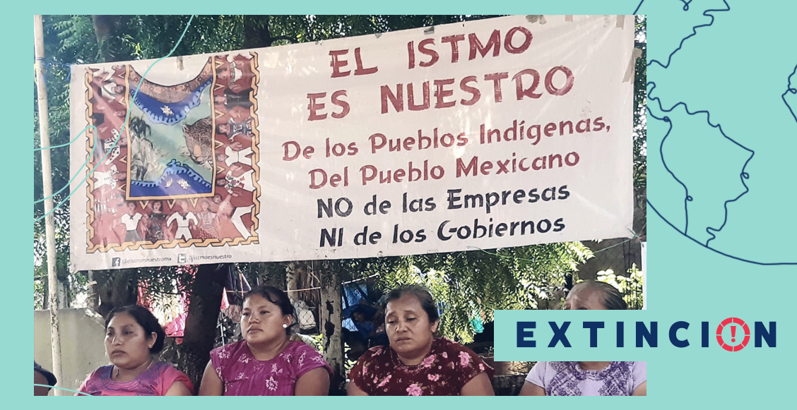 extincion-defender-el-istmo-de-tehuantepec