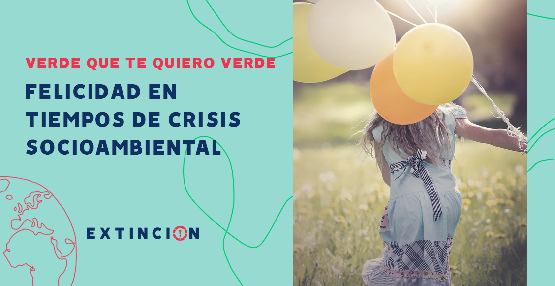 extincion-felicidad-en-tiempos-de-crisis-socioambiental