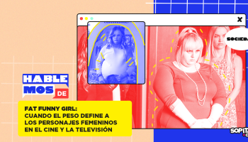 Fat Funny Girl: Cuando el peso define a los personajes femeninos en el cine y la televisión