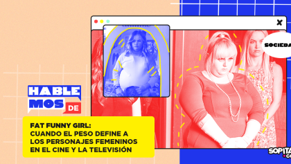 Fat Funny Girl: Cuando el peso define a los personajes femeninos en el cine y la televisión