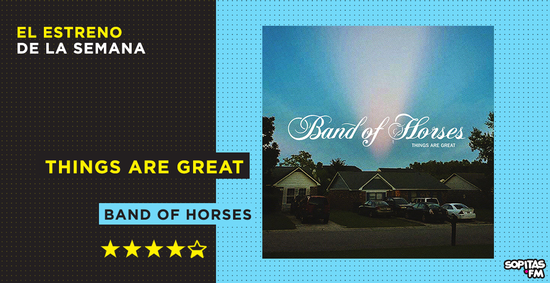Band of Horses nos ofrece esperanza tras la pérdida con 'Things Are Great'