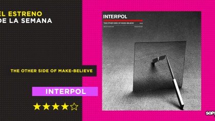 “The Other Side of Make-Believe”: Re-conociendo la esencia de Interpol
