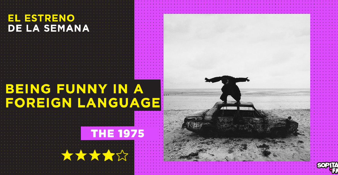 The 1975 muestra su lado más pop en Being Funny in a Foreign Language
