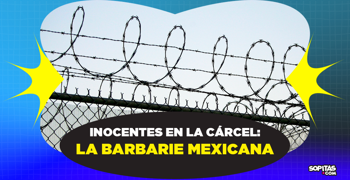 inocentes-carcel-barbarie-mexicana