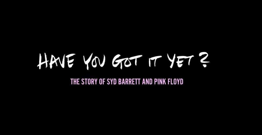 nuevo tráiler de Have You Got It Yet? The Story of Syd Barrett and Pink Floyd