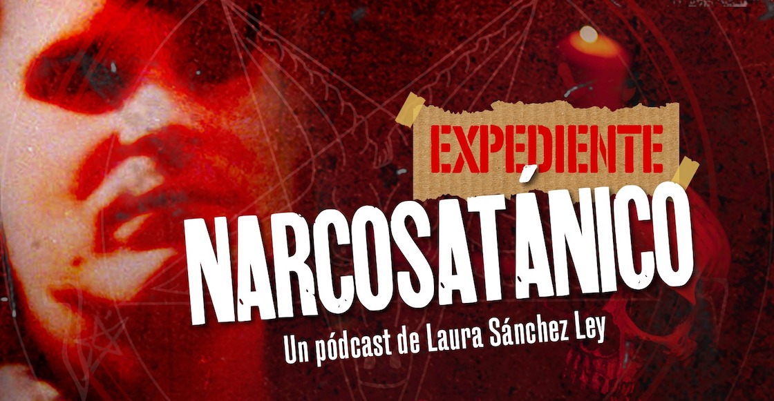 expediente-narcosatanico-podcast-laura-sanchez-ley-de-que-trata