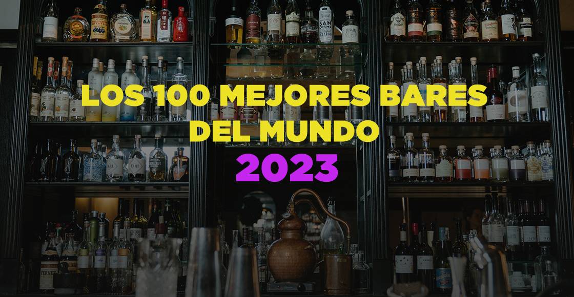 Estos son los 4 bares mexicanos que están entre los mejores del mundo del 2023