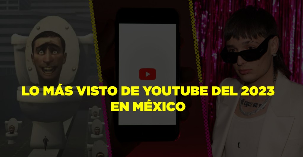 Estos fueron los videos más vistos de YouTube en México del 2023
