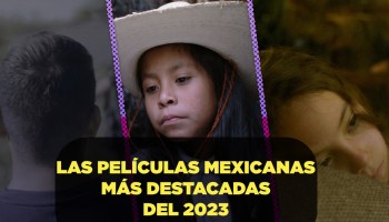Estas son las películas mexicanas más destacadas de este 2023
