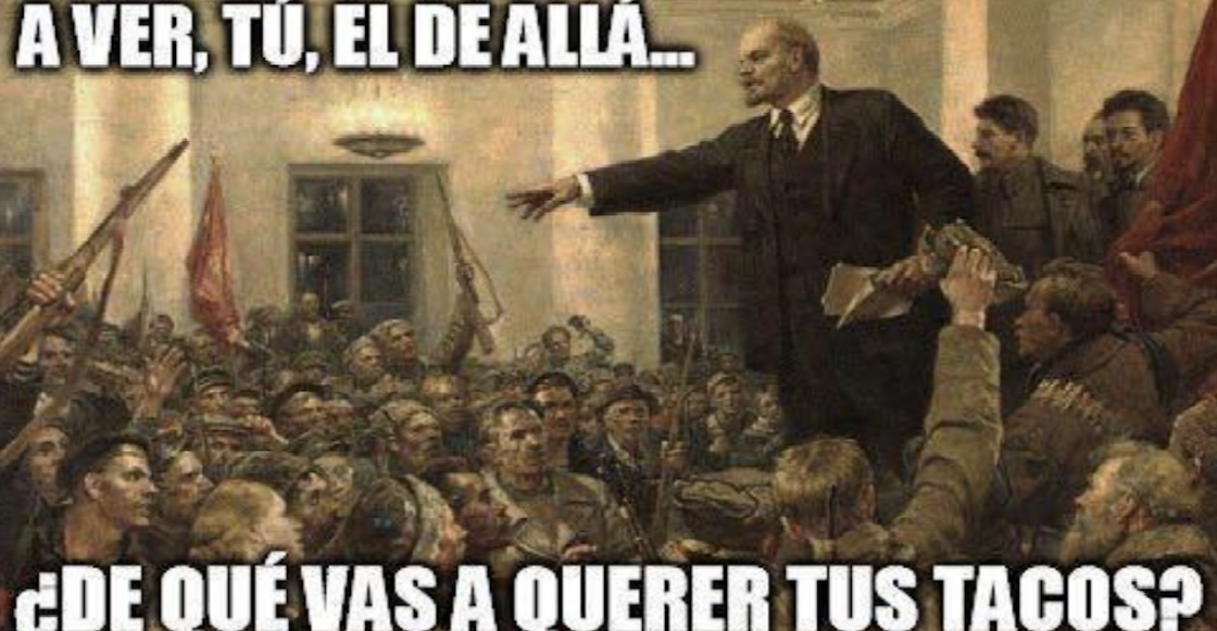 Te contamos la historia detrás del meme de Lenin surtiendo tacos