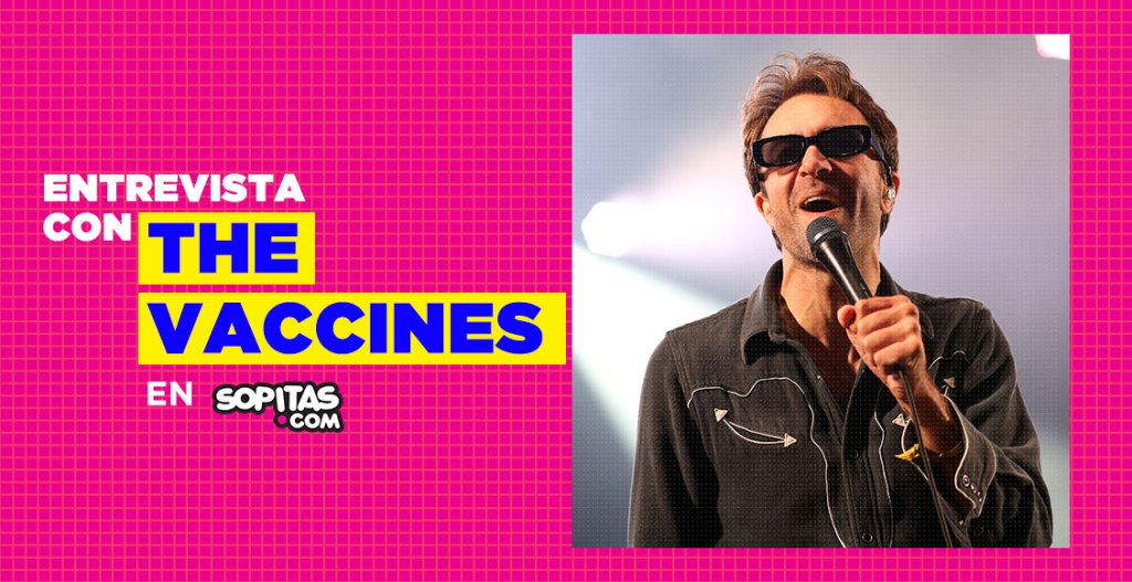 The Vaccines nos cuenta sobre su nuevo disco y el consejo que les dio Flea de Red Hot Chili Peppers