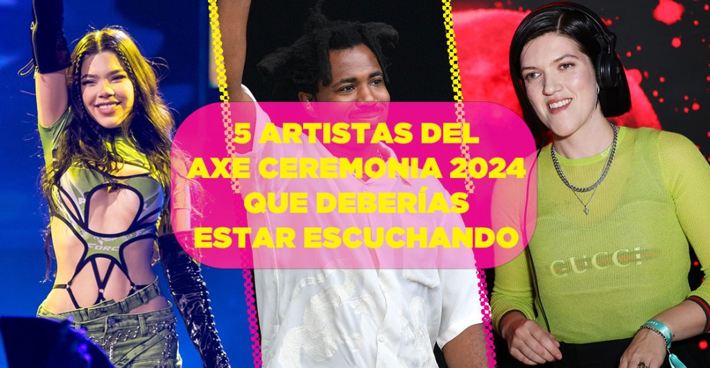 5 artistas del AXE Ceremonia 2024 que deberías estar escuchando