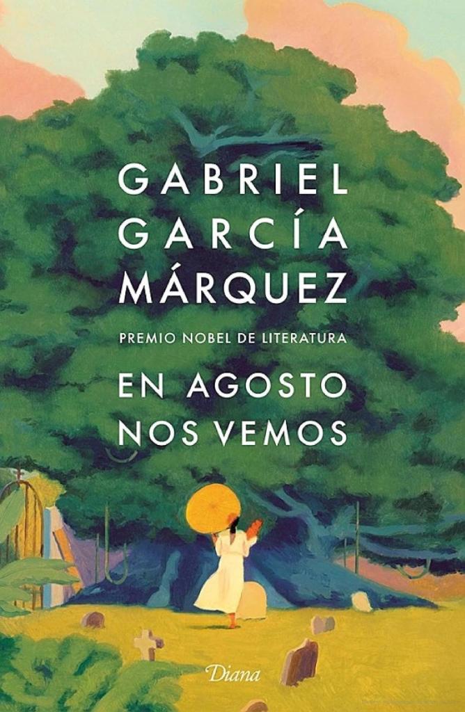 "En agosto nos vemos", la nueva novela de Gabriel García Márquez.