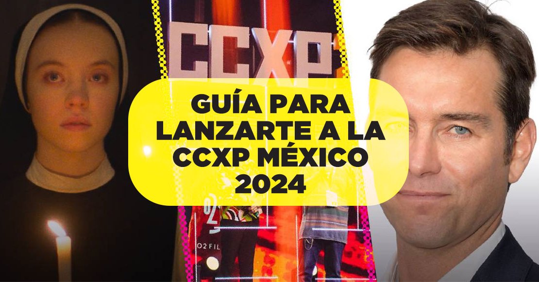 Horarios, invitados, rutas y más: Esto es todo lo que debes saber para lanzarte a la CCXP México 2024