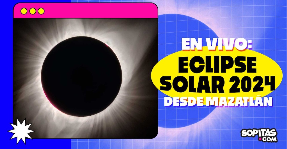 Eclipse solar en vivo en Sopitas.