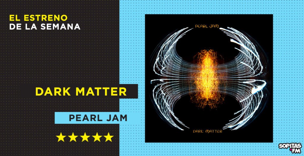 Pearl Jam estrena 'Dark Matter', uno de sus mejores discos en los últimos 20 años
