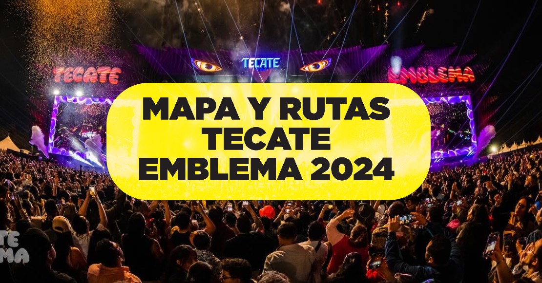 Cómo llegar al Tecate Emblema 2024: Checa el mapa, horarios y las rutas para ir al festival