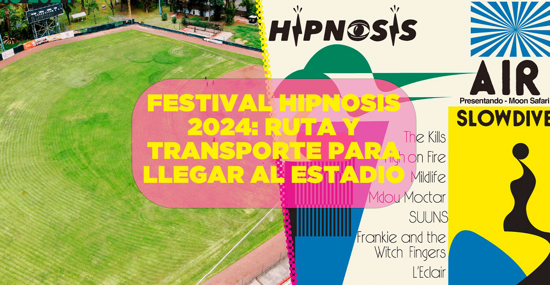 Estadio Fray Nano Cómo llegar al nuevo venue del Festival Hipnosis 2024