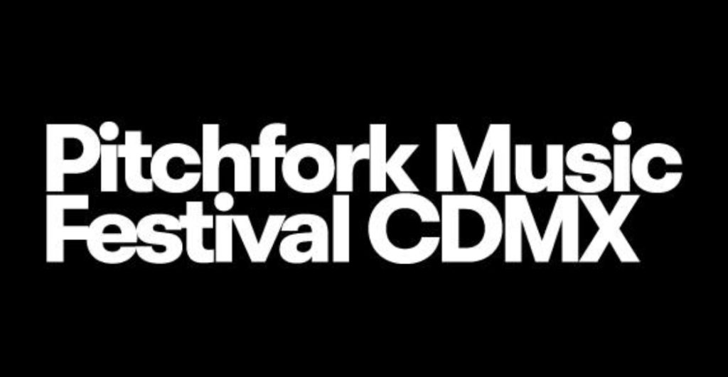 pitchfork music festival cdmx 2025 fechas lineup