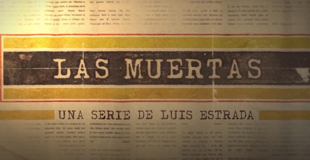 Checa el primer avance de la serie 'Las muertas' de Luis Estrada en Netflix