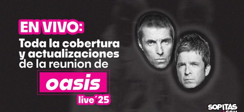 oasis en vivo 2025 cobertura setlist gira de reunion