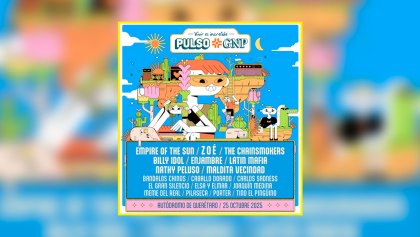 pulso-gnp-2025-queretaro-lineup-completo-boletos-fechas-cartel-empire-zoe-chainsmokers