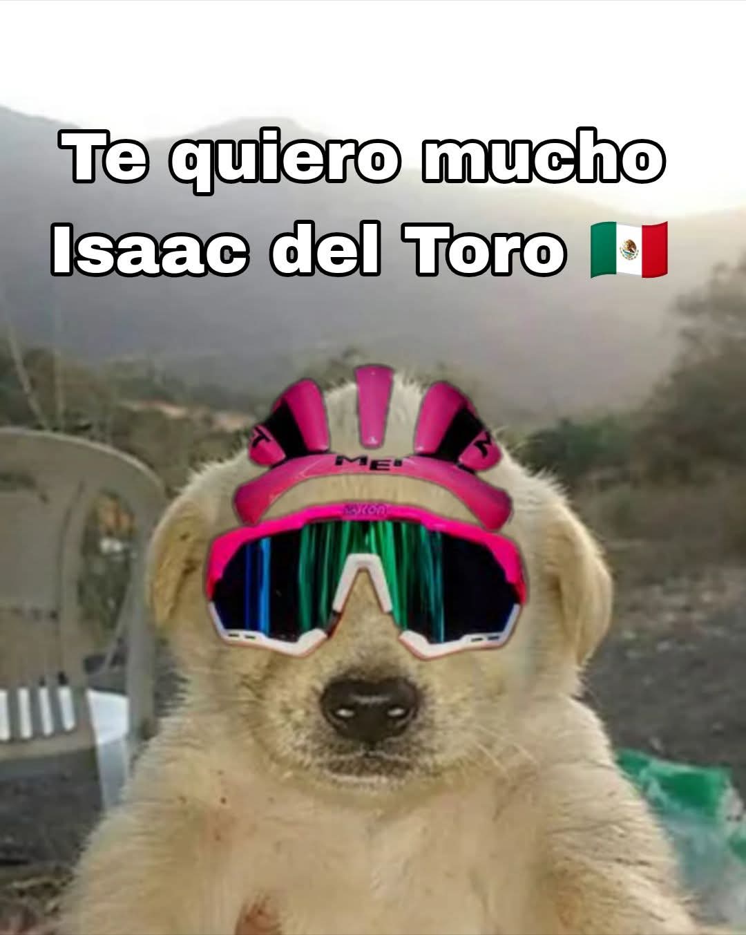 Te queremos mucho Isaac del Toro (No importa cuando lo leean)