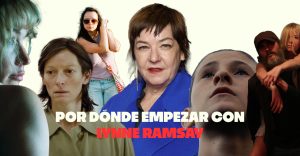 Por dónde empezar con Lynne Ramsay, la directora de 'Die, My Love'