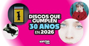 discos-que-cumplen-30-anos-2026