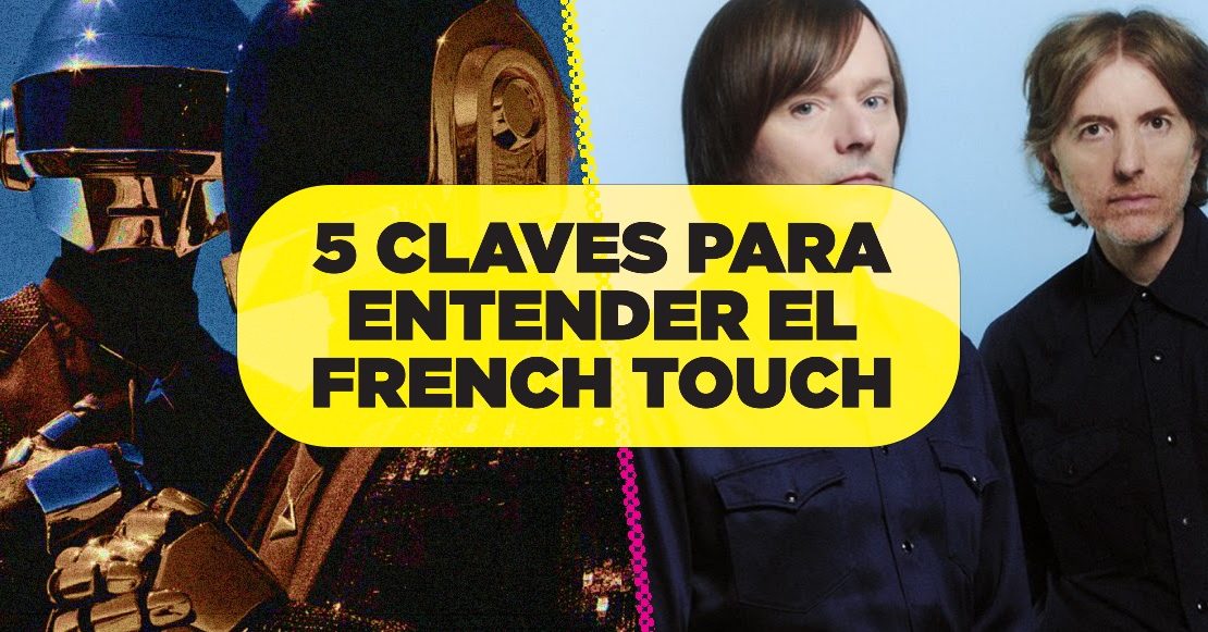 5 claves para entender el sonido y legado del French Touch