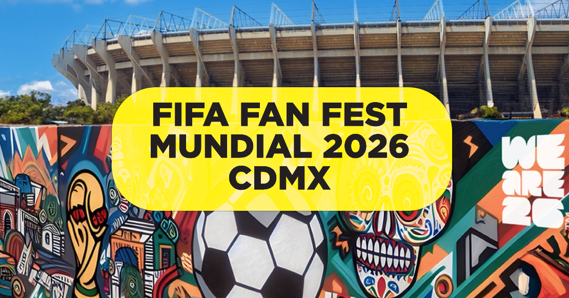 Todo sobre el FIFA Fan Fest de la CDMX del Mundial 2026