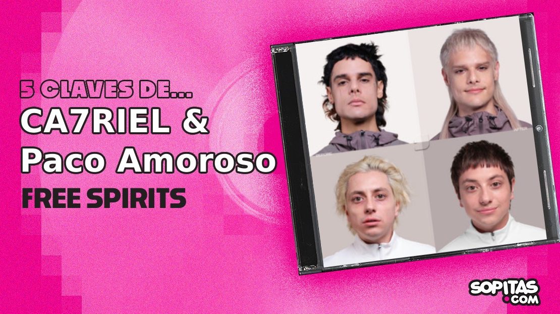 5 claves para entrarle a ‘FREE SPIRITS’, lo nuevo de CA7RIEL & Paco Amoroso