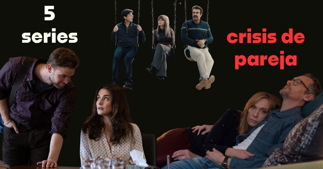5 series que tienes que ver si estás en crisis con tu pareja (disponibles en streaming)