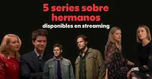 5 series que tienes que ver si amas y odias a tus hermanos (disponibles en streaming)