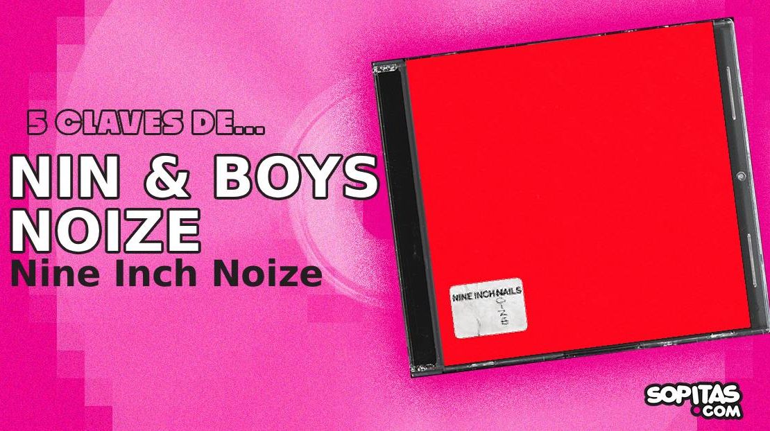 5 claves para entrarle a ‘Nine Inch Noize’ de NIN & Boys Noize