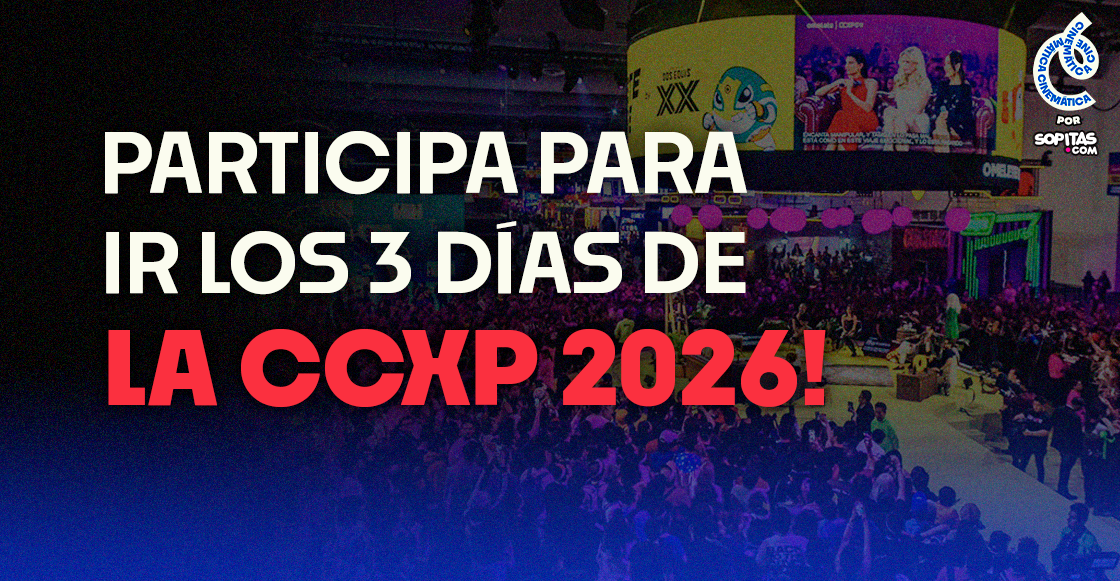 CCXPMX: Te llevamos a la CCXP México 2026 (los 3 días) con un acompañante