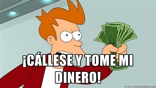 Tomen mi dinero meme