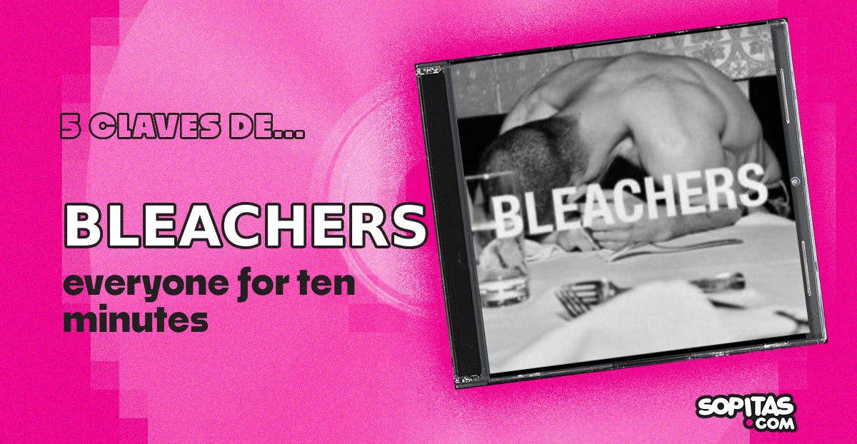 bleachers-everyone-for-ten-minutes-resena-disco