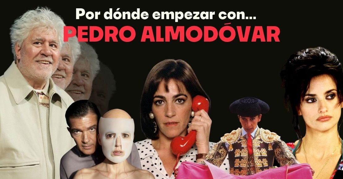 ¿Por dónde empezar con las películas de Pedro Almodóvar?