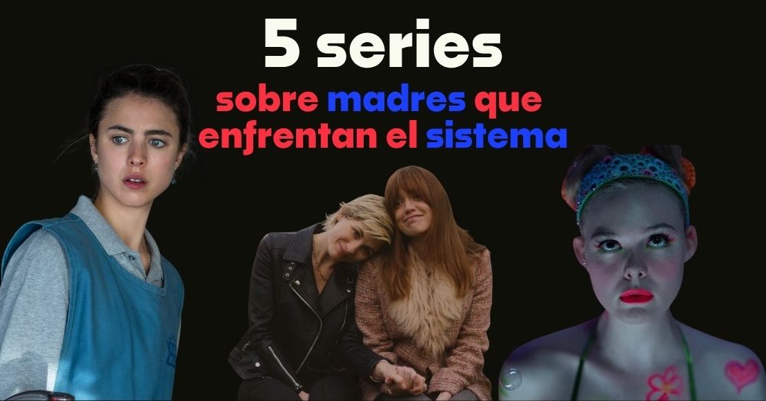 5 series sobre mamás que luchan o se enfrentan al sistema
