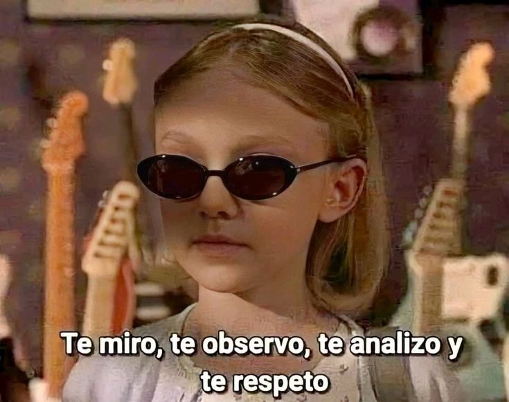 Te miro te observo, te analizo y te respeto meme