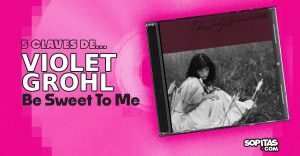violet-grohl-be-sweet-to-me-resena-disco