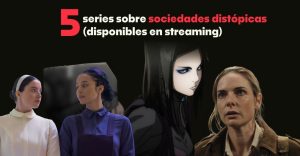 Las 5 mejores series sobre sociedades distópicas para ver en streaming este fin de semana